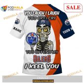 Custom Edmonton Oilers Sweatshirt Nhl Hoodie 3d You Laugh I Laugh You Cry I Cry 4.jpg - demo10