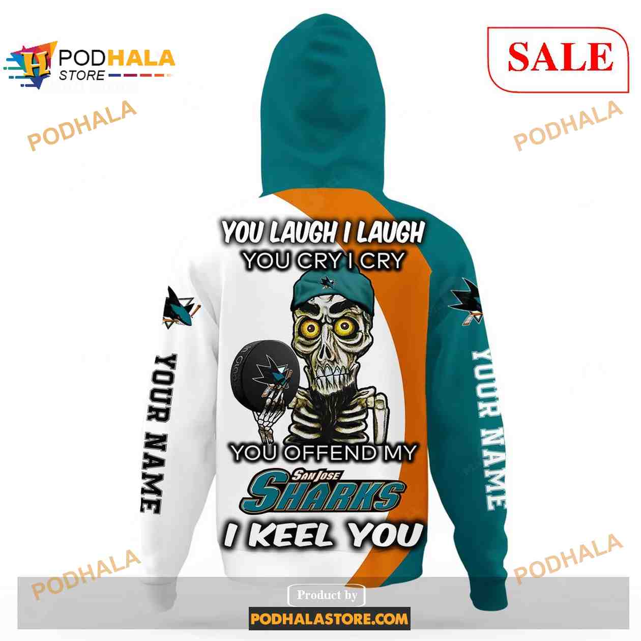 Custom San Jose Sharks Sweatshirt NHL Hoodie 3D, You laugh I Laugh You Cry I Cry Custom San Jose Sharks Sweatshirt NHL Hoodie 3D, You laugh I Laugh You Cry I Cry