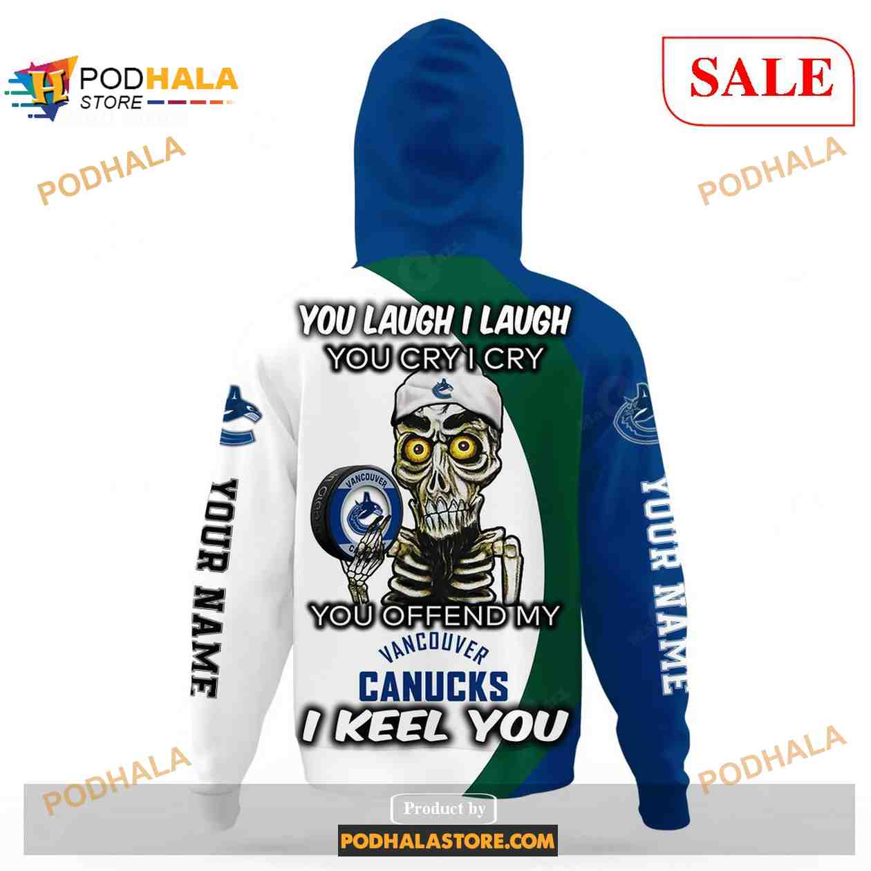 Custom Vancouver Canucks Sweatshirt NHL Hoodie 3D, You laugh I Laugh You Cry I Cry Custom Vancouver Canucks Sweatshirt NHL Hoodie 3D, You laugh I Laugh You Cry I Cry