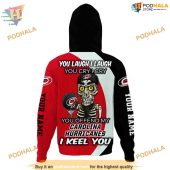 Custom You Laugh I Laugh You Cry I Cry Nhl Carolina Hurricanes Hoodie 3d 3.jpg - demo10