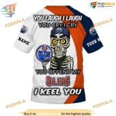 Custom You Laugh I Laugh You Cry I Cry Nhl Edmonton Oilers Hoodie 3d 4.jpg - demo10