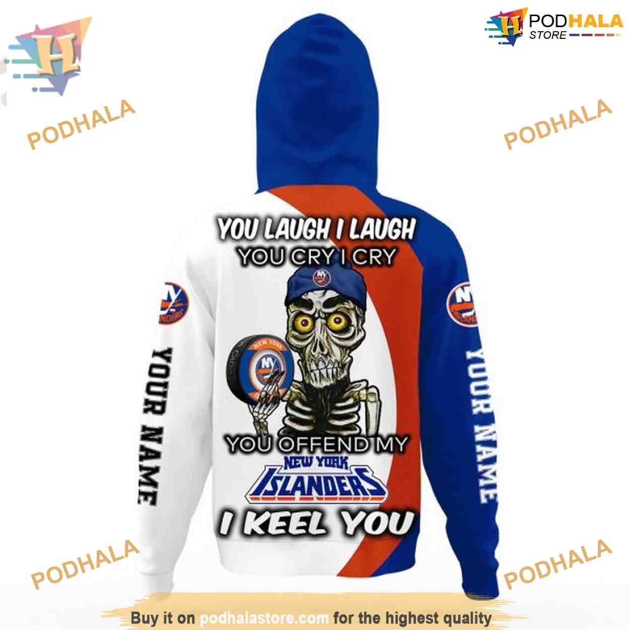 Custom You Laugh I Laugh You Cry I Cry NHL New York Islanders Hoodie 3D Custom You Laugh I Laugh You Cry I Cry NHL New York Islanders Hoodie 3D