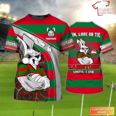 Personalized South Sydney Rabbitohs T-Shirt Hoodie Zipper Hoodie for men and women Win Lose Or Tie Rabbitohs Until I Die 3D
