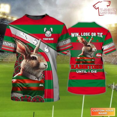 South Sydney Rabbitohs T-Shirt Hoodie Zipper Hoodie for men and women Win Lose Or Tie Rabbitohs Until I Die Personalized Name 3D