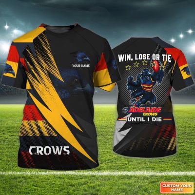 Adelaide Crows | Win, Lose Or Tie Crows Until I Die Personalized Name 3D Tshirt Tad 02