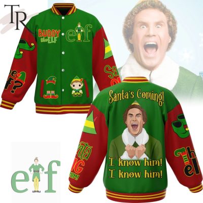 Buddy The Elf Santa's Coming I Know Him Baseball Jacket