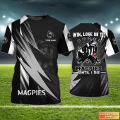 Collingwood Magpies | Win, Lose Or Tie Magpies Until I Die Personalized Name 3D Tshirt Tad 04