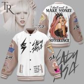 Lady Gaga I Dont Want To Make Money I Want To Make A Difference Baseball Jacket 1 Ljrby.jpg - demo10
