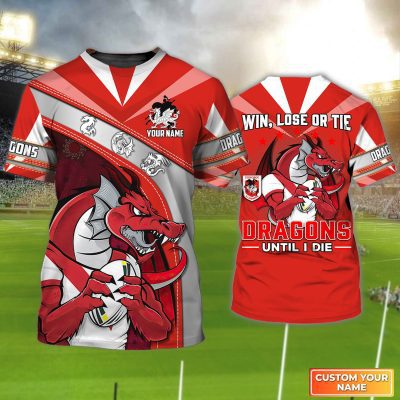 St. George Illawarra Dragons T-Shirt Win, Lose Or Tie Dragons Until I Die Personalized Name 3D Tshirt Gift For National Rugby League Fan Tad 02