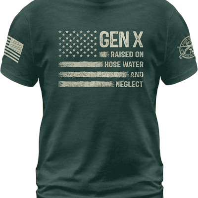 Gen X Tshirts Raised On Hose Water and Neglect Shirt