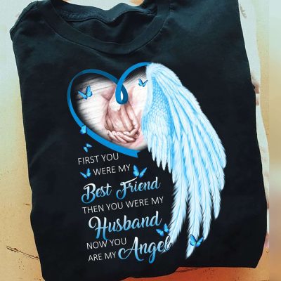 First you were my best friend then you were my husband now you are my angel - Husband in heaven, husband with wings