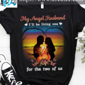 My angel husband I'll be living one life for the two of us - Husband in heaven, husband and wife