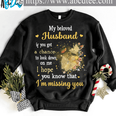 My beloved husband if you get a chance to look down on me I hope you know that I'm missing you - Husband in heaven