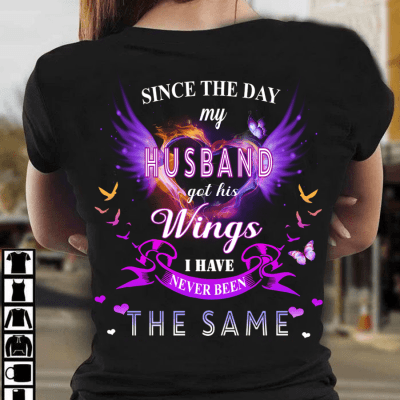 Since the day my husband got his wings I have never been the same - Husband in heaven, couple T-shirt