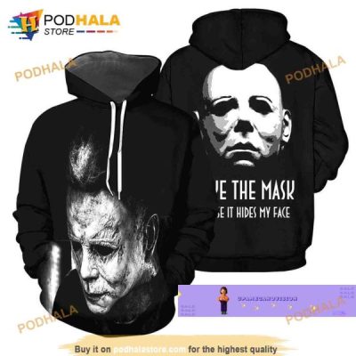 Halloween Gift Michael Myers 3D Hoodie, Like The Mask Myers Because It Hides My Face